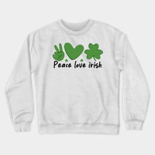 Peace Love Irish Crewneck Sweatshirt